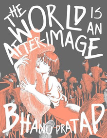 The World Is An After-Image by Bhanu Pratap, 9798875004223