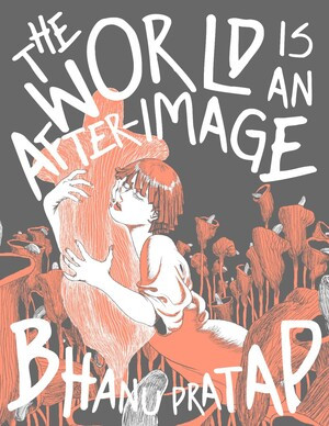 The World Is An After-Image by Bhanu Pratap, 9798875004223