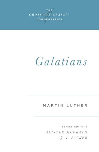 Galatians by Martin Luther, Alister McGrath, J. I. Packer, J. I. Packer, Edwin Sandys, 9780891079941