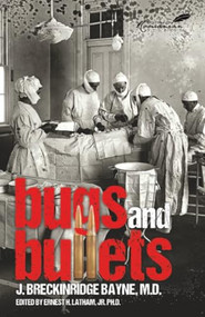 Bugs and Bullets (The True Story of an American Doctor on the Eastern Front during World War I) by Joseph Bayne, Ernest H. Latham, 9781592110186