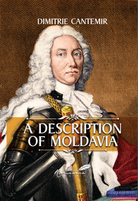 Description of Moldavia by Dimitrie Cantemir, A.K. Brackob, 9781592110254