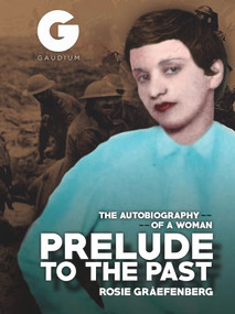 Prelude to the Past (The Autobiography of a Woman) by Rosie efenberg, Ernest H. Latham, 9781592110377