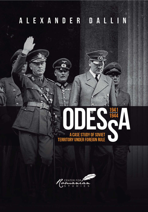 Odessa, 1941-1944 (A Case Study of Soviet Territory under Foreign Rule) by Alexander Dallin, 9781592110810