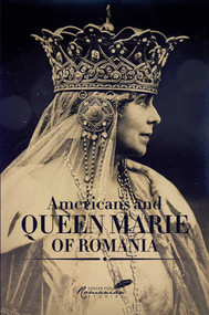 Americans and Queen Marie of Romania (A Selection of Documents) by Diana Fotescu, 9781592110834