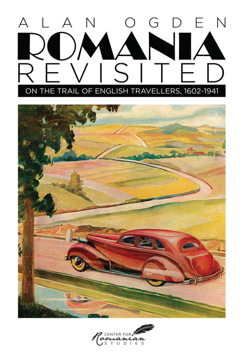 Romania Revisited (On the Trail of English Travellers, 1602-1941) by Alan Ogden, 9781592111046