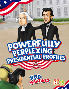 Powerfully Perplexing Presidential Profiles by Rod Martinez, 9781592111237