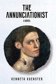 The Annunciationist by Kenneth Kuenster, 9781592111978