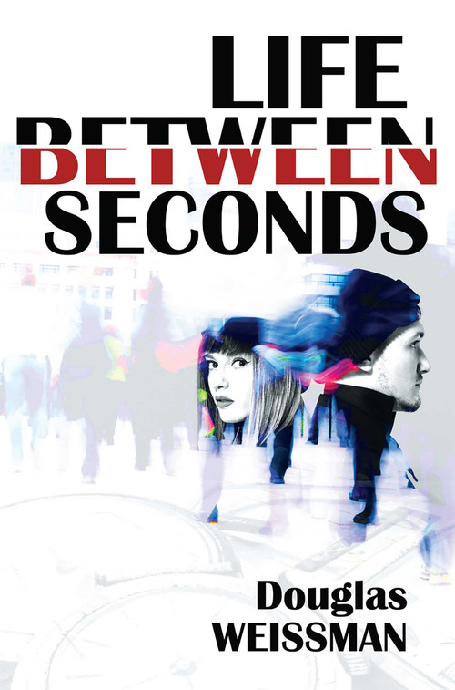 Life Between Seconds by Douglas Weissman, 9781592113736