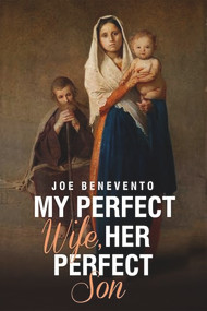 My Perfect Wife, Her Perfect Son by Joe Benevento, 9781592114245