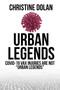 Urban Legends (A Distillation of Evidence on Medical Trafficking) by Christine Dolan, 9781592114290