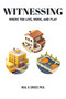 Witnessing Where You Live, Work, and Play by Neal H. Creecy, 9781592115150
