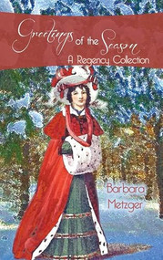 Greetings of the Season (A Regency Collection) by Barbara Metzger, 9781611877854