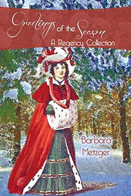 Greetings of the Season (A Regency Collection) by Barbara Metzger, 9781611878936