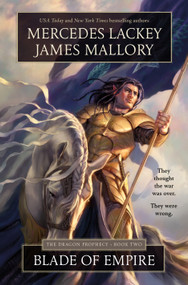Blade of Empire (Book Two of the Dragon Prophecy) by Mercedes Lackey, James Mallory, 9781250399151