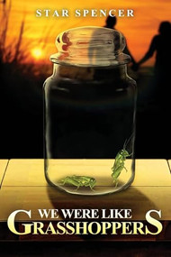 We Were Like Grasshoppers by Star Spencer, 9781632130815