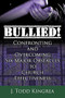 Bullied! (Confronting and Overcoming Six Major Obstacles to Church Effectiveness) by Todd Kingrea, 9781632131355