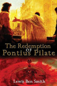 The Redemption of Pontius Pilate by Lewis Smith, 9781632131409