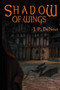 Shadow of Wings by J. P. DeNeui, 9781632132826