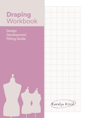 Draping Workbook (Design Development & Fitting Guide) by Karolyn Kiisel, 9781529453188