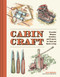 Cabincraft (Essential Wisdom, Activities, and Projects for Slow and Rustic Living) by Ashley Bredemus, Lee John Phillips, 9781797243979