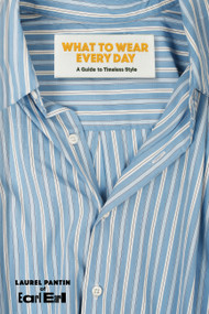 What to Wear Every Day (A Guide to Timeless Style) by Laurel Pantin, 9781797245362