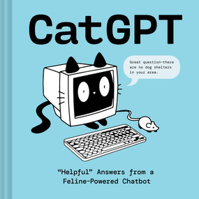 CatGPT ("Helpful" Answers from a Feline-Powered Chatbot) by Chronicle Books, 9781797247809