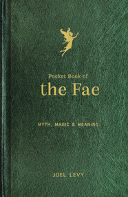 Pocket Book of the Fae (Myth, Magic & Meaning) by Joel Levy, 9781797248059