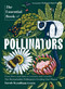 The Essential Book of Pollinators (From Bees to Bats & Lemurs to Lizards: The remarkable pollinators which feed our planet) by Sarah Wyndham Lewis, 9781837836918
