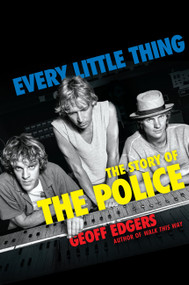 Every Little Thing (The Story of The Police) by Geoff Edgers, 9780306836718