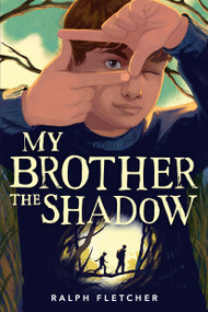 My Brother the Shadow by Ralph Fletcher, 9780316474924