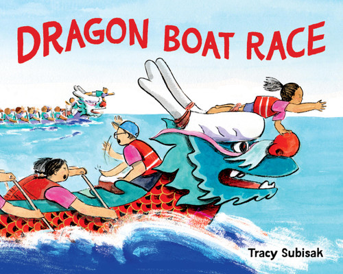 Dragon Boat Race by Tracy Subisak, 9780316576109