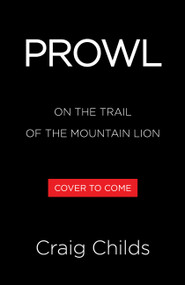 Prowl (On the Trail of the Mountain Lion) by Craig Childs, 9780316577793