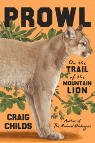 Prowl (On the Trail of the Mountain Lion) by Craig Childs, 9780316577793