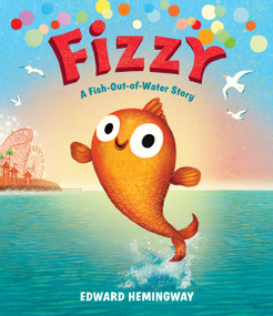Fizzy (A Fish-Out-of-Water Story) by Edward Hemingway, 9780316584401