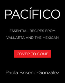 Pacífico (Essential Recipes from Mexico's Pacific Coast) by Paola Briseño-González, 9780316594622