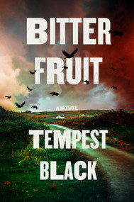 Bitter Fruit (A Novel) by Tempest Black, 9780316608633