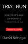 Trial Run (How Trump's War on Migrants Threatens Us All) by David Noriega, 9780316608862