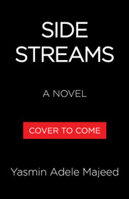 Side Streams (A Novel) by Yasmin Adele Majeed, 9780316609975