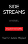 Side Streams (A Novel) by Yasmin Adele Majeed, 9780316609975