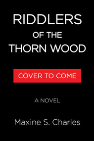 Riddlers of the Thorn Wood (A Novel) by Maxine S. Charles, 9780316611244