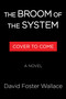 The Broom of the System (A Novel) by David Foster Wallace, 9780316616478
