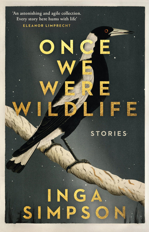 Once We Were Wildlife (Stories) by Inga Simpson, 9780733651014