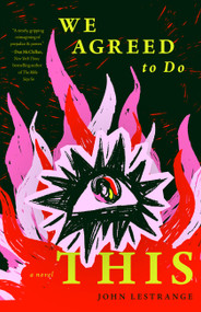 We Agreed to Do This (A Novel) by John Lestrange, 9780915233298