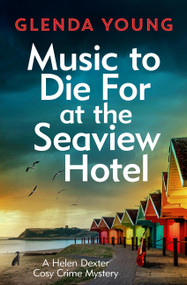 Music to Die For at the Seaview Hotel (A Helen Dexter mystery 5) by Glenda Young, 9781035415618