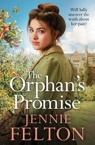 The Orphan's Promise (Can Sally Brown discover the truth about her mother? A heart-rending new Wiltshire saga.) by Jennie Felton, 9781035428809