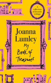My Book of Treasures (A warm and uplifting collection of favourite writings from national treasure and Ab Fab star Joanna Lumle) by Joanna Lumley, 9781399741651