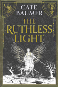 The Ruthless Light (The thrilling and epic conclusion to the Sunday Times bestselling gothic mystery The Faithful Dark) by Cate Baumer, 9781399751209