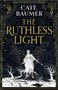 The Ruthless Light (The thrilling and epic conclusion to the Sunday Times bestselling gothic mystery The Faithful Dark) by Cate Baumer, 9781399751209