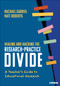Healing and Hacking the Research-Practice Divide (A Teacher′s Guide to Educational Research) by Rachael Gabriel, Kate Roberts, 9798348831578