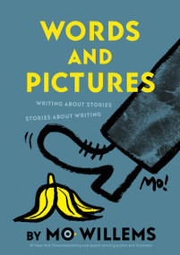 Words and Pictures by Mo Willems (Writing About Stories, Stories About Writing) by Mo Willems, 9781454950202